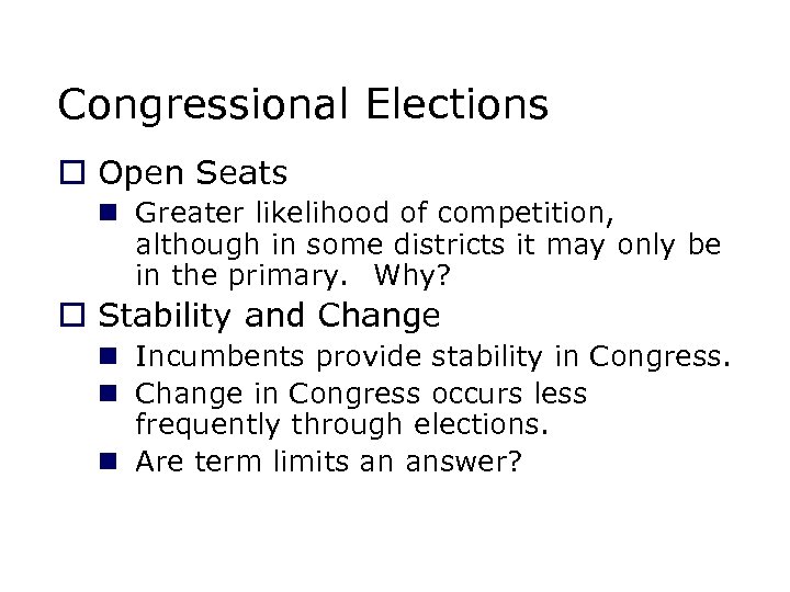 Congressional Elections o Open Seats n Greater likelihood of competition, although in some districts