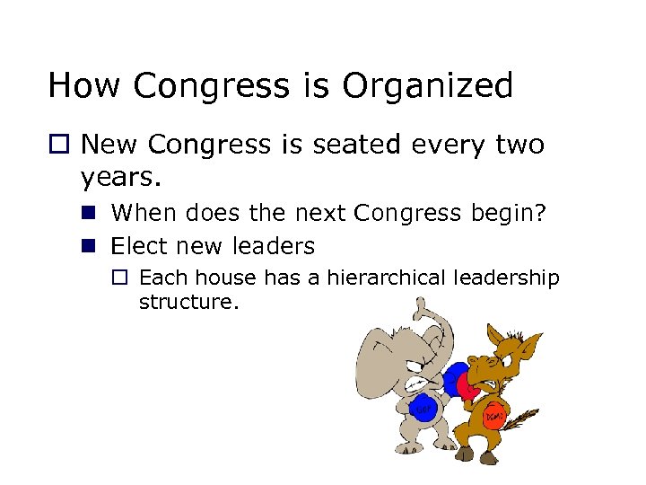 How Congress is Organized o New Congress is seated every two years. n When