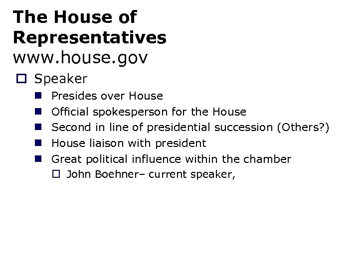 The House of Representatives www. house. gov o Speaker n n n Presides over