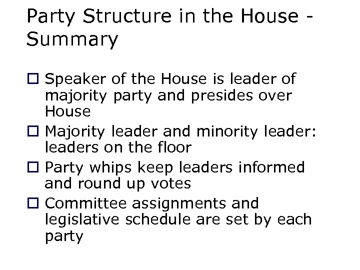 Party Structure in the House Summary o Speaker of the House is leader of