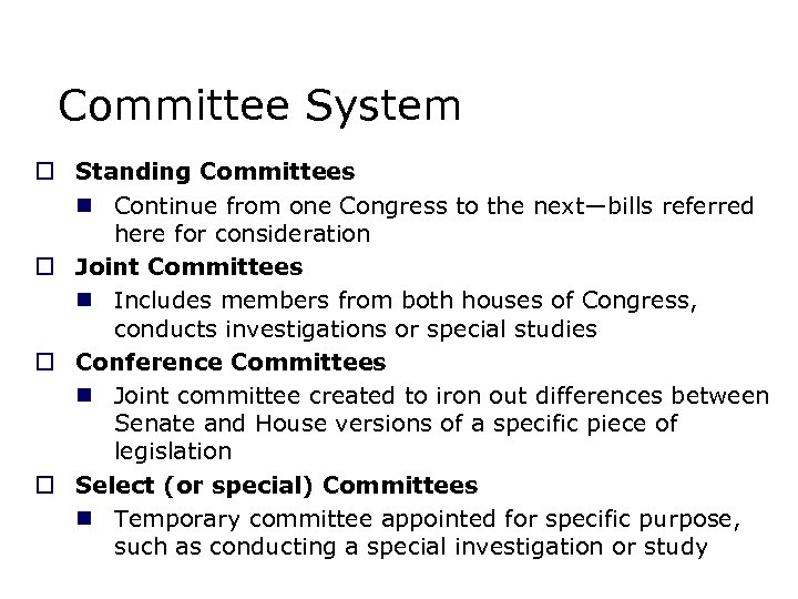 Committee System o Standing Committees n Continue from one Congress to the next—bills referred