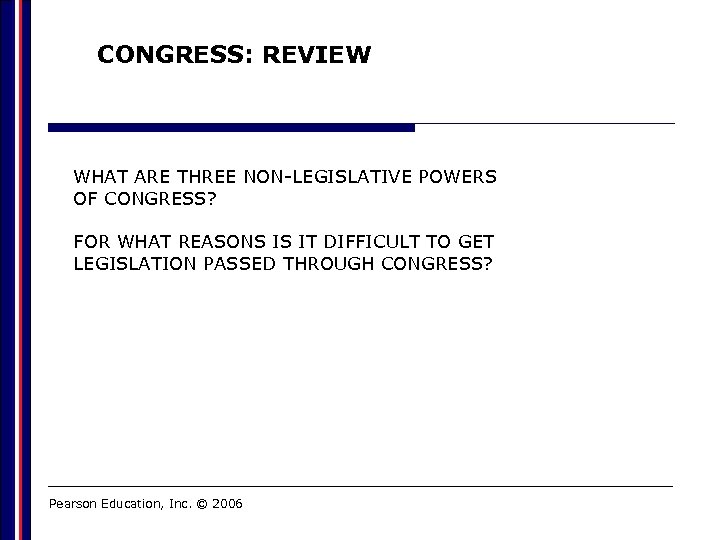 CONGRESS: REVIEW WHAT ARE THREE NON-LEGISLATIVE POWERS OF CONGRESS? FOR WHAT REASONS IS IT