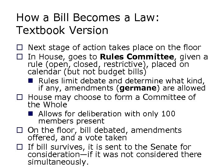 How a Bill Becomes a Law: Textbook Version o Next stage of action takes