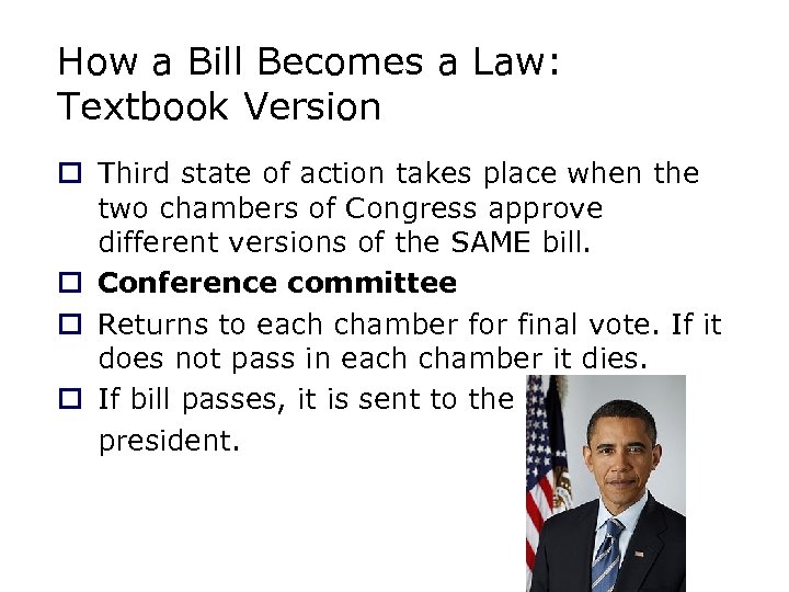 How a Bill Becomes a Law: Textbook Version o Third state of action takes