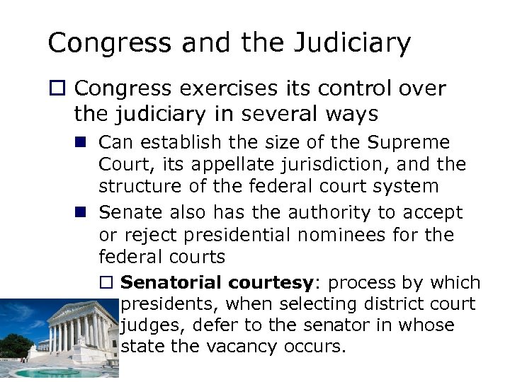 Congress and the Judiciary o Congress exercises its control over the judiciary in several