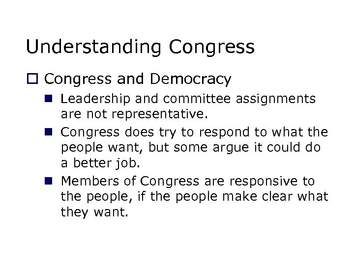 Understanding Congress o Congress and Democracy n Leadership and committee assignments are not representative.