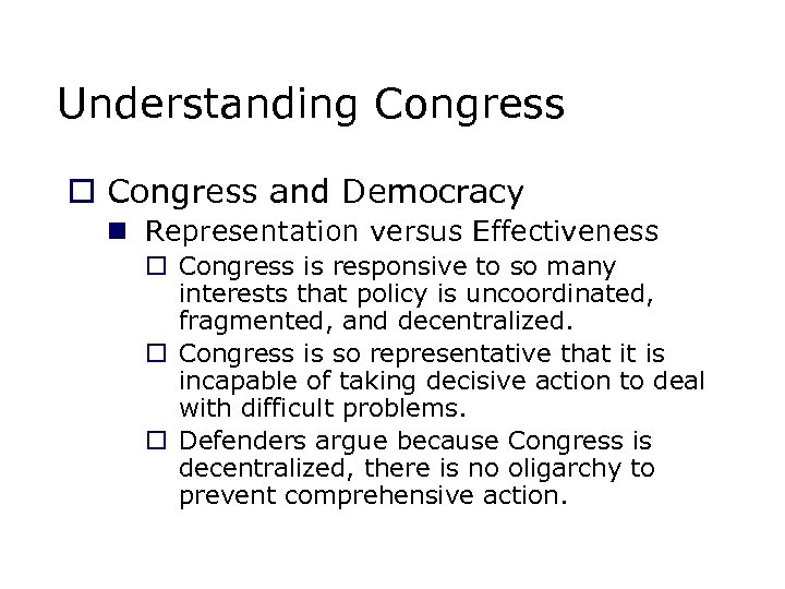 Understanding Congress o Congress and Democracy n Representation versus Effectiveness o Congress is responsive