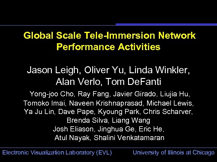 Global Scale Tele-Immersion Network Performance Activities Jason Leigh, Oliver Yu, Linda Winkler, Alan Verlo,