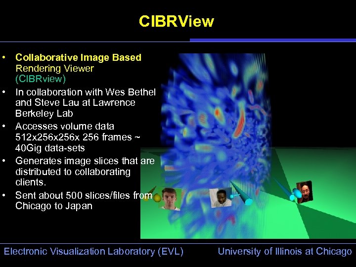 CIBRView • Collaborative Image Based Rendering Viewer (CIBRview) • In collaboration with Wes Bethel
