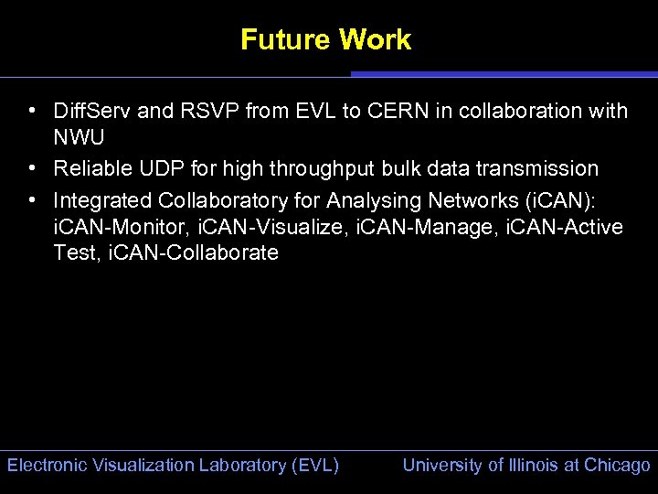 Future Work • Diff. Serv and RSVP from EVL to CERN in collaboration with