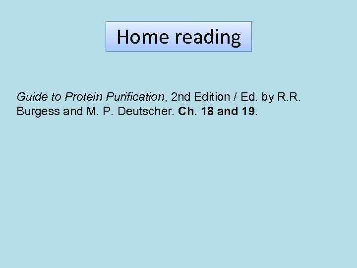 Home reading Guide to Protein Purification, 2 nd Edition / Ed. by R. R.