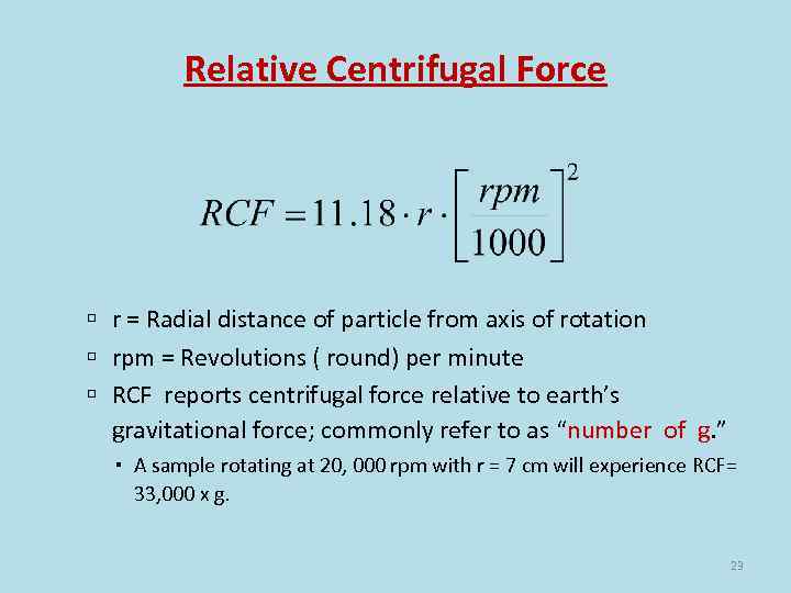 Relative Centrifugal Force r = Radial distance of particle from axis of rotation rpm