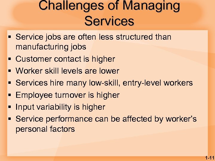 Challenges of Managing Services § Service jobs are often less structured than manufacturing jobs