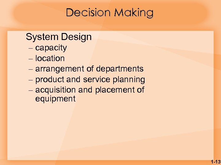 Decision Making System Design – – – capacity location arrangement of departments product and