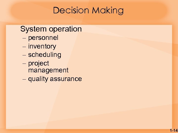 Decision Making System operation personnel inventory scheduling project management – quality assurance – –