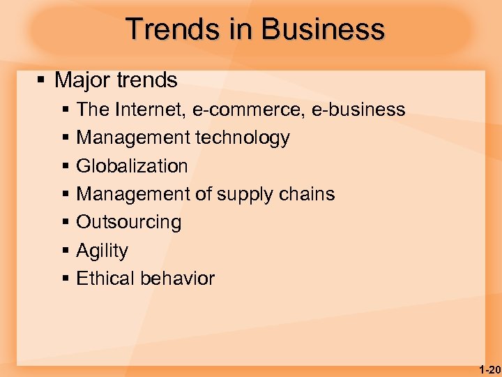 Trends in Business § Major trends § § § § The Internet, e-commerce, e-business