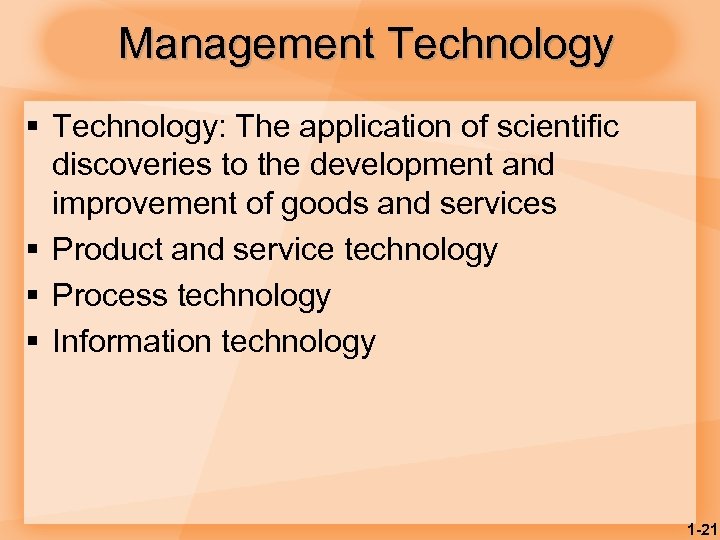 Management Technology § Technology: The application of scientific discoveries to the development and improvement