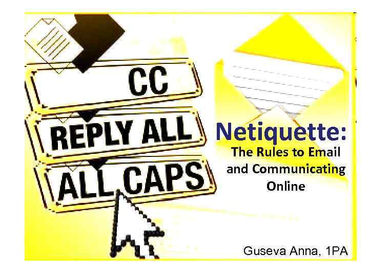 Netiquette: The Rules to Email and Communicating Online Guseva Anna, 1 PA 