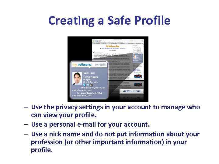 Creating a Safe Profile – Use the privacy settings in your account to manage