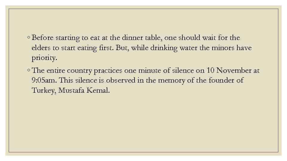 ◦ Before starting to eat at the dinner table, one should wait for the