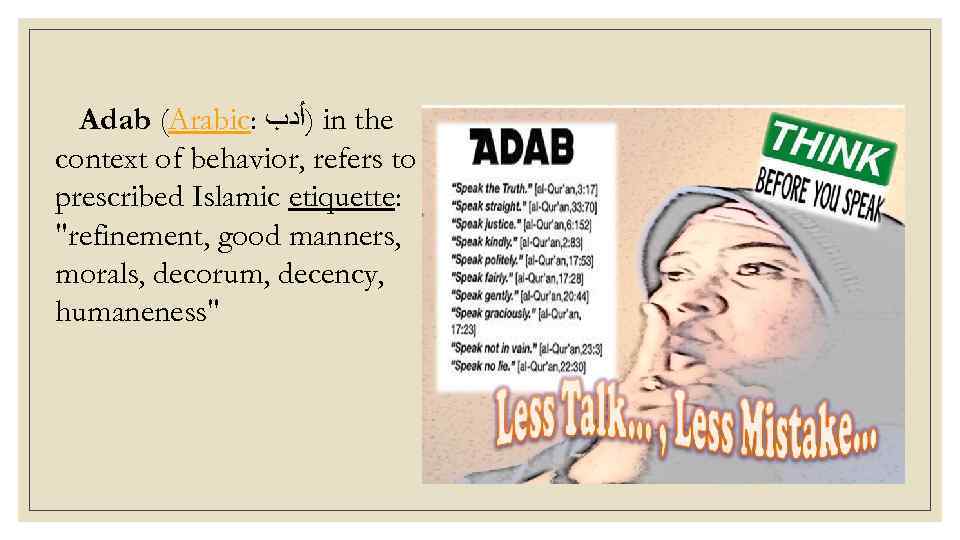 Adab (Arabic: )ﺃﺪﺏ in the context of behavior, refers to prescribed Islamic etiquette: "refinement,