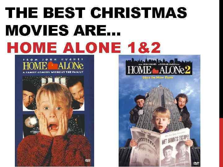 THE BEST CHRISTMAS MOVIES ARE… HOME ALONE 1&2 