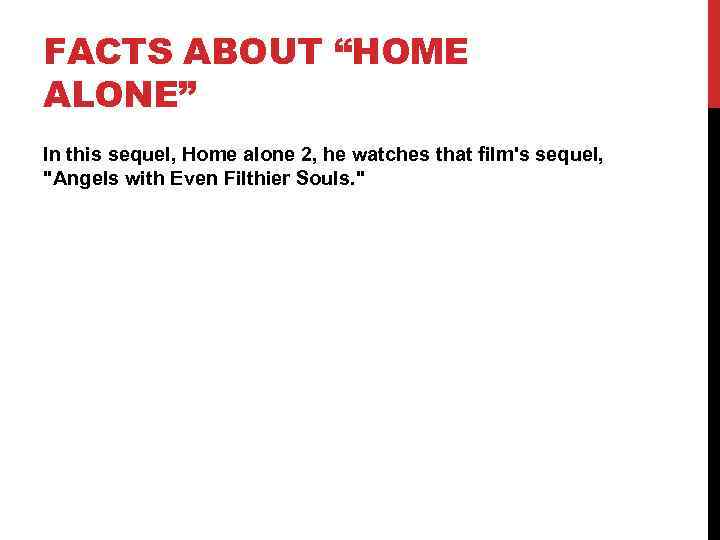 FACTS ABOUT “HOME ALONE” In this sequel, Home alone 2, he watches that film's