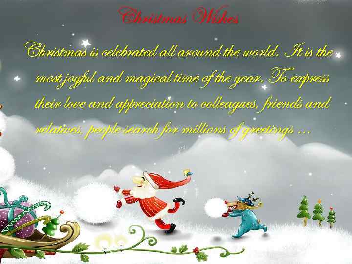 Christmas Wishes Christmas is celebrated all around the world. It is the most joyful