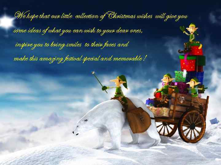 We hope that our little collection of Christmas wishes will give you some ideas