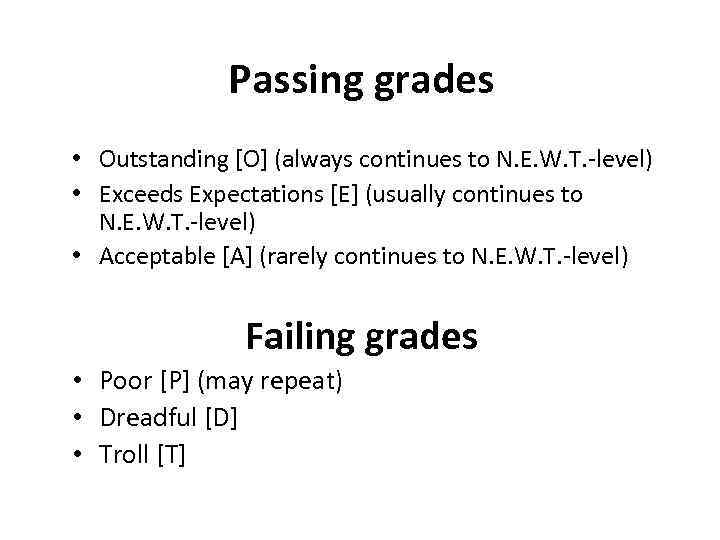 Passing grades • Outstanding [O] (always continues to N. E. W. T. -level) •