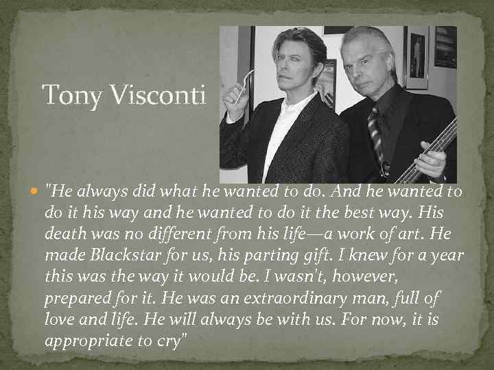Tony Visconti "He always did what he wanted to do. And he wanted to