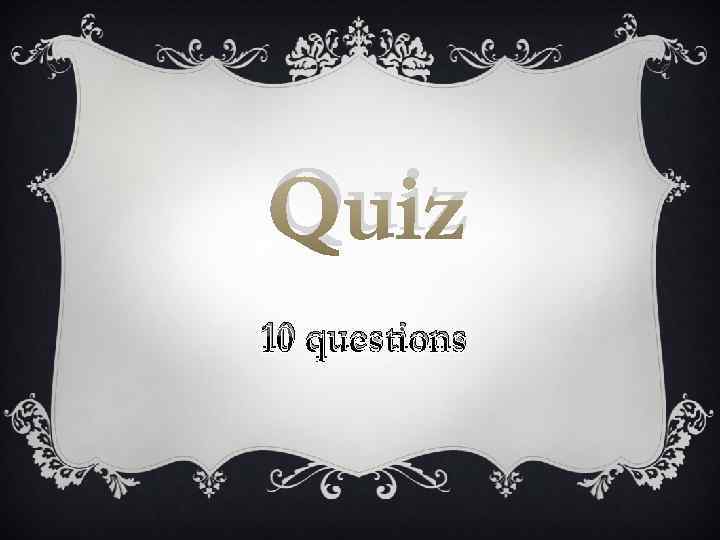 Quiz 10 questions 