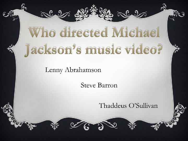 Who directed Michael Jackson’s music video? 