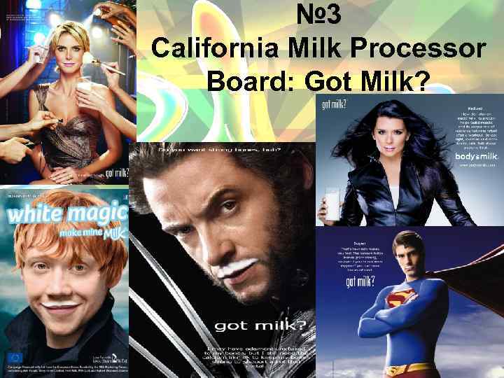 № 3 California Milk Processor Board: Got Milk? 