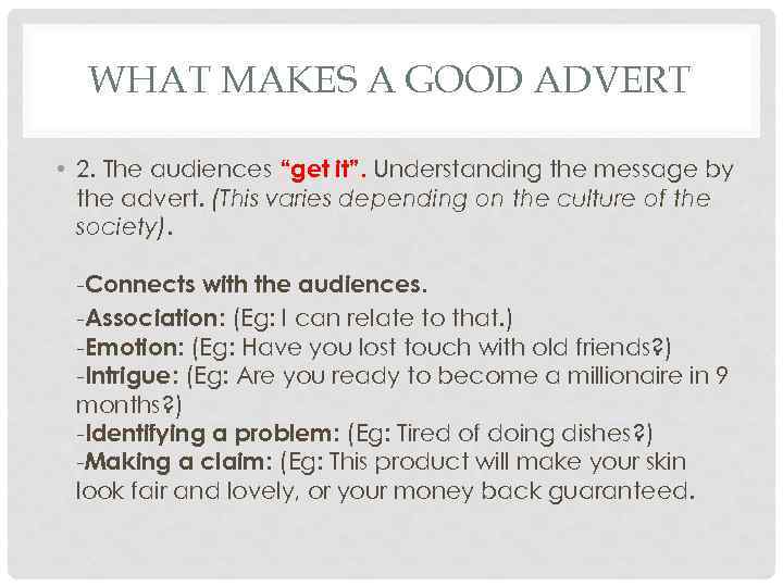WHAT MAKES A GOOD ADVERT • 2. The audiences “get it”. Understanding the message