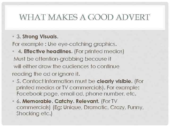 WHAT MAKES A GOOD ADVERT • 3. Strong Visuals. For example : Use eye-catching