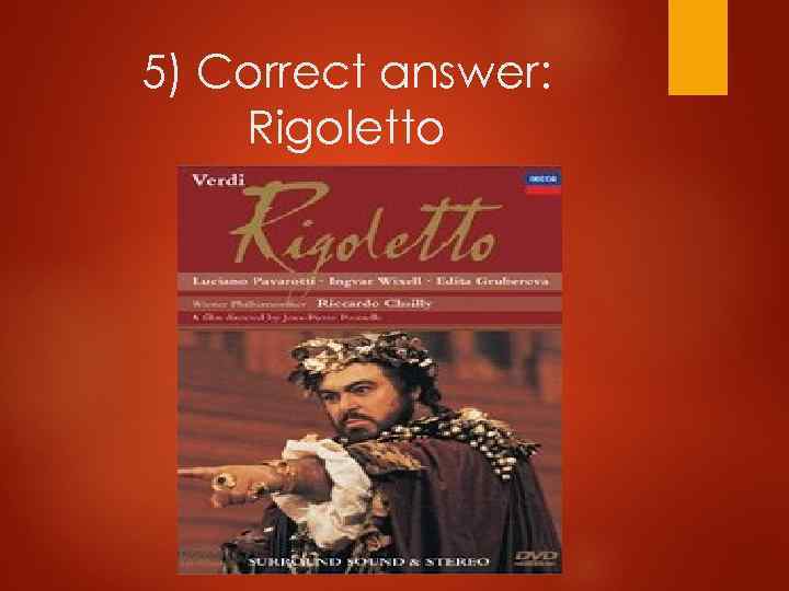 5) Correct answer: Rigoletto 