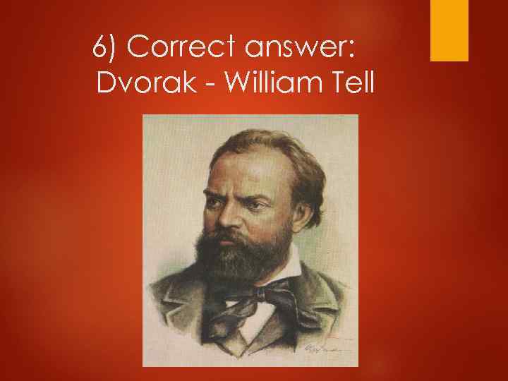 6) Correct answer: Dvorak - William Tell 