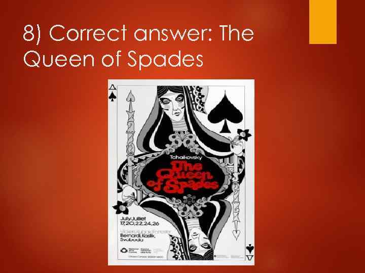 8) Correct answer: The Queen of Spades 