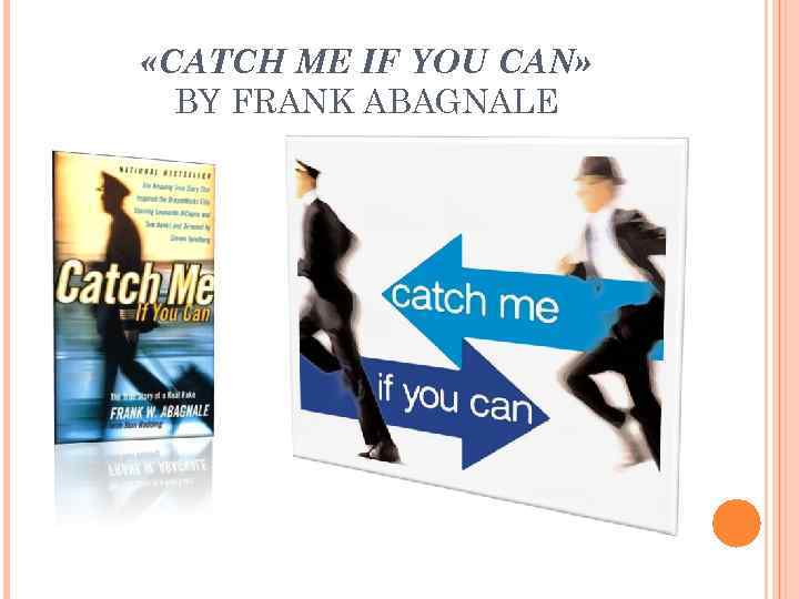  «CATCH ME IF YOU CAN» BY FRANK ABAGNALE 