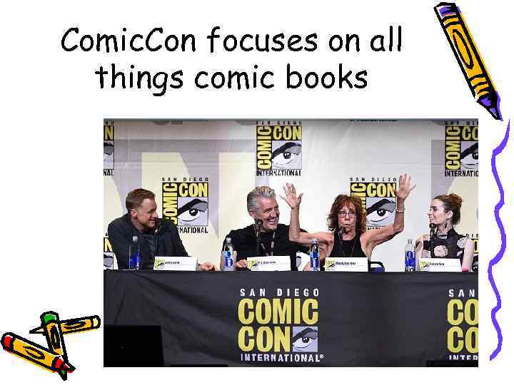 Comic. Con focuses on all things comic books 