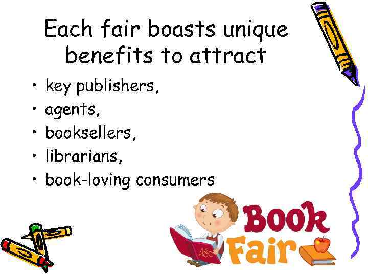 Each fair boasts unique benefits to attract • • • key publishers, agents, booksellers,