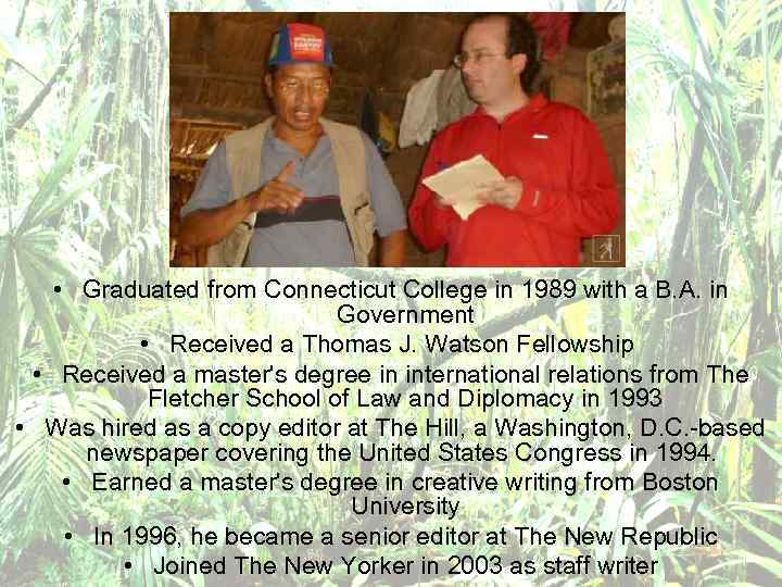  • Graduated from Connecticut College in 1989 with a B. A. in Government