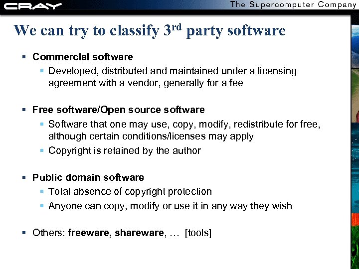 We can try to classify 3 rd party software Commercial software Developed, distributed and