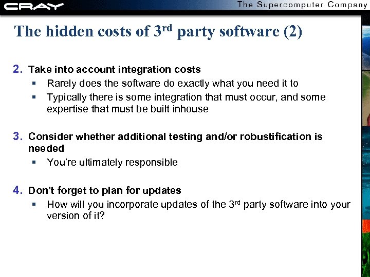 The hidden costs of 3 rd party software (2) 2. Take into account integration