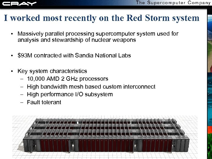 I worked most recently on the Red Storm system • Massively parallel processing supercomputer