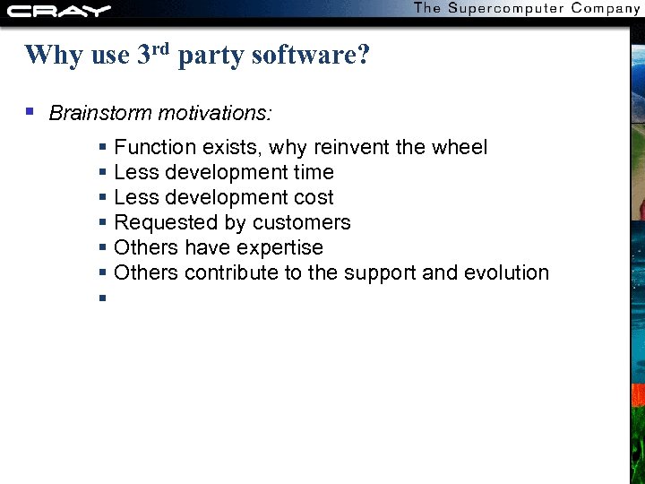Why use 3 rd party software? Brainstorm motivations: Function exists, why reinvent the wheel