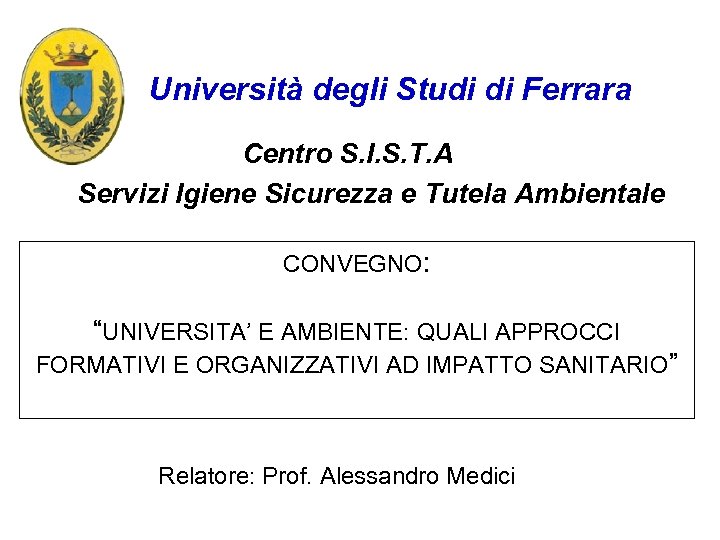 Università degli Studi di Ferrara Centro S. I. S. T. A Servizi Igiene Sicurezza