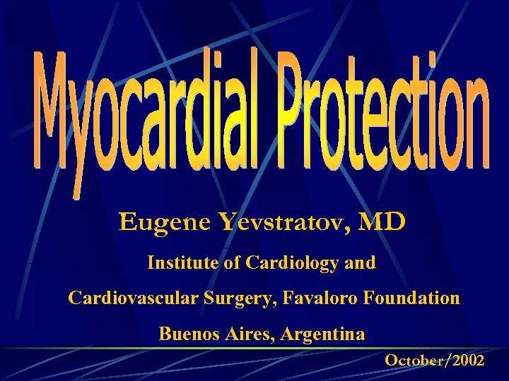 Eugene Yevstratov, MD Institute of Cardiology and Cardiovascular Surgery, Favaloro Foundation Buenos Aires, Argentina