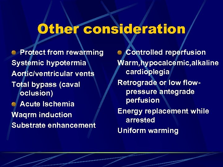 Other consideration Protect from rewarming Systemic hypotermia Aortic/ventricular vents Total bypass (caval oclusion) Acute
